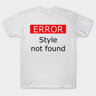 Error Style Not Found T-Shirt